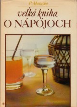 Matuška P.: Veľká kniha o nápojoch