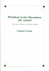 Prokop Vladimír: Přehled české literatury 20. století pro výuku literatury na SŠ