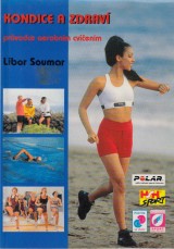 Soumar Libor a kol.: Kondice a zdraví. Průvodce aerobním cvičením