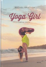 Brathen Rachel: Yoga Girl. Moja cesta