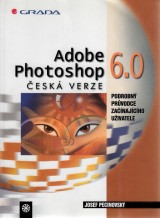 Pecinovský Josef: Adobe Photoshop 6.0 česká verze