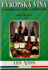 Doležal Petr: Evropská vína v podmínkách ?eské gastronomie 1.Vína Francie