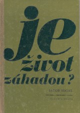Segal Jacob: Je život záhadou?