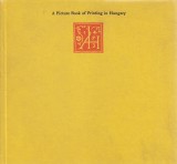 Soltész Elizabeth: A Picture Book of Printing in Hungary 1473-1973