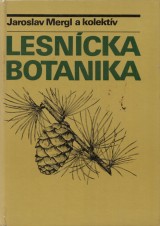 Mergl Jaroslav a kol.: Lesnícka botanika