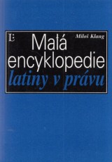 Klang Miloš: Malá encyklopedie latiny v právu