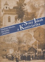 Sklenka Vladimír, Kollár Ján a kol.: Svätý Jakub a Kostiviarska.Monografia obcí
