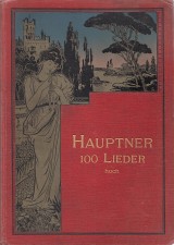 Hauptner Th.: 100 Lieder berühmter und beliebter Componisten