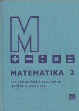 Barták J., Bojtár Š.: Matematika 2. pre dvojročné a trojročné učebné odbory SOU