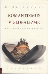 Chmel Rudolf: Romantizmus v globalizme