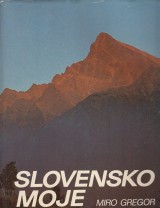 Gregor Miro: Slovensko moje