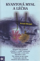 Mindell Arnold: Kvantová mysl a léčba