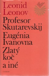 Leonov Leonid: Profesor Skutarevskij, Eugénia Ivanovna, Zlatý koč a iné