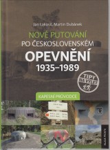 Lakosil Jan, Dubánek Martin: Nové putování po československém opevnění 1935-1989