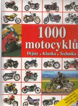 : 1000 motocyklů. Dějiny. klasika. technika