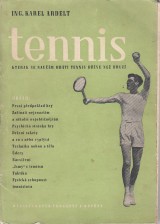 Ardelt Karel: Tennis. Kterak se naučím hráti tennis dříve než druzí