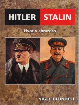 Blundell Nigel: Hitler Stalin život v obrazech