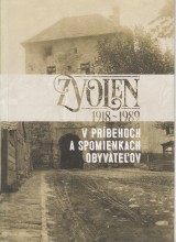 Poliak Jozef zost.: Zvolen 1918-1989 v príbehoch a spomienkach obyvateľov