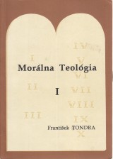 Tondra František: Morálna teológia I.Princípy