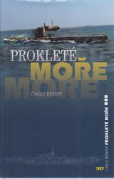 Bekker Cajus: Prokleté moře. Válečný deník německého námořnictva 1939-1945