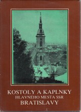 Bagin Anton, Krajči Jozef: Kostoly a kaplnky hlavného mesta SSR Bratislavy