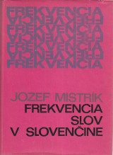 Mistrík Jozef: Frekvencia slov v slovenčine. Frekvenčný slovník