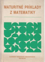 Benda Petr a kol.: Maturitné príklady z matematiky