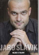 Slávik Jaroslav: Nejde o talent