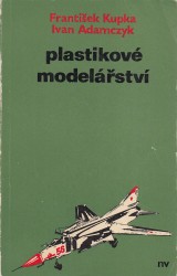 Kupka František, Adamczyk Ivan: Plastikové modelářství