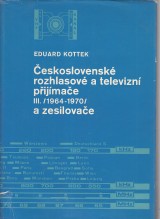 Kottek Eduard: Československé rozhlasové a televizní prijímače III. 1964-1970 a zesilovače