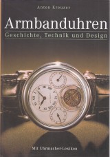 Kreuzer Anton: Armbanduhren. Geschichte, Technik und Design