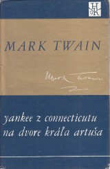Twain Mark: Yankee z Connecticutu na dvore kráľa Artuša