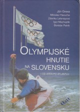 Grexa Ján a kol.: Olympijské hnutie na Slovensku. od Atén po Atlantu