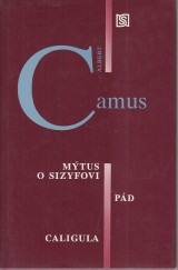 Camus Albert: Mýtus o Sizyfovi. Pád. Caligula