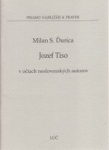 Ďurica Milan S.: Jozef Tiso v očiach neslovenských autorov