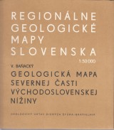 Baňacký V.: Geologická mapa  severnej časti Východoslovenskej nížiny 1:50 000