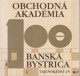 Šlosárová Darina a kol.: 100 rokov Obchodná akadémia Banská Bystrica 1902-2002