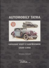 Gomola Miroslav: Automobily TATRA. Luxusní vozy z Kopřivnice 1920-1940