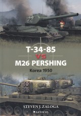 Zaloga Steven J.: T-34-85 vs M26 Pershing. Korea 1950