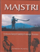 Plavec Marian: Majstri. Výrobcovia ľudových hudobných nástrojov Slovenska