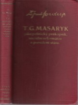 Soukup František: T.G.Masaryk jako politický pr?kopník, sociální reformátor a president státu