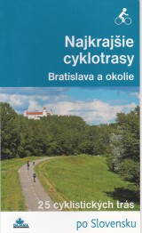 Kollár Daniel, Turanský František: Najkrajšie cyklotrasy. Bratislava a okolie