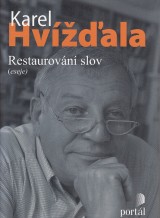 Hvížďala Karel: Restaurování slov. Eseje a texty o médiích 2005-2008