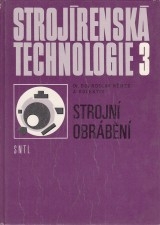Němec Dobroslav a kol.: Strojírenská technologie 3. Strojní obrábění
