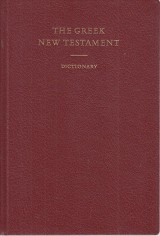 : The Greek New Testament. A concise Greek-English dictionary of the New Testament