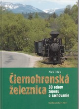 Bílek Aleš, Zeithammer Karel: Čiernohronská železnica. Čiernohronská lesní dráha