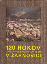 : 120 rokov drevárskeho priemyslu v Žarnovici