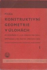 Pícka Vojtěch: Konstruktivní geometrie v úlohách I.