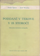 Špiesz Anton, Watzka Jozef: Poddaní v Tekove v 18.storočí. Historicko-štatistická monografia