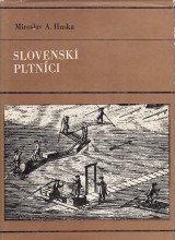 Huska Miroslav A.: Slovenskí pltníci